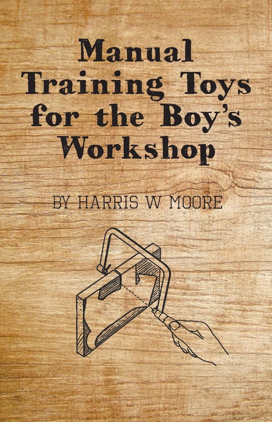 Manual Training Toys For The Boy's Workshop