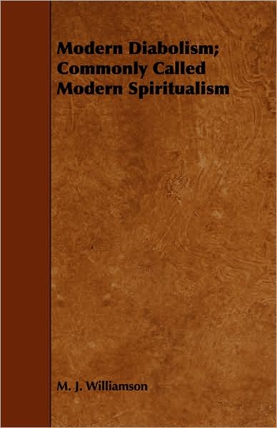 Modern Diabolism; Commonly Called Modern Spiritualism