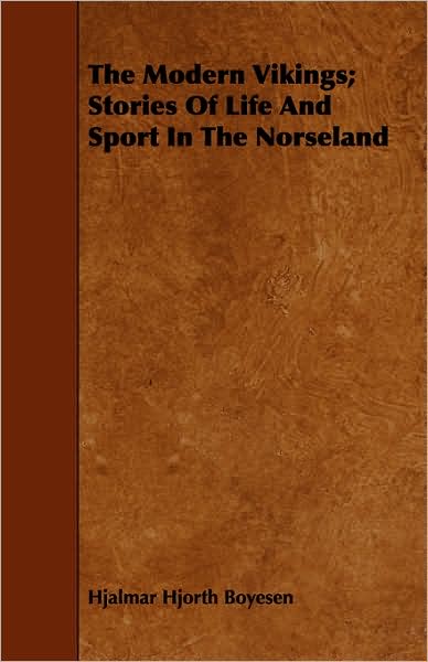 The Modern Vikings; Stories of Life and Sport in the Norseland