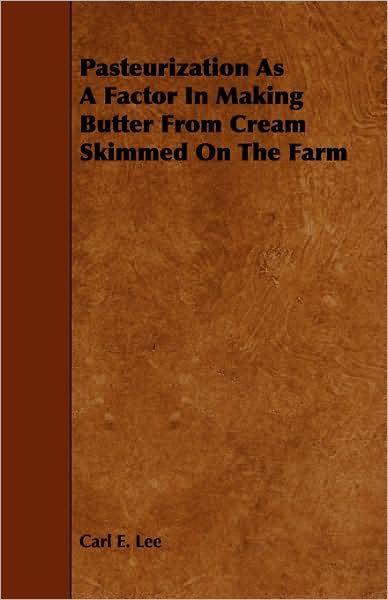 Pasteurization As A Factor In Making Butter From Cream Skimmed On The Farm