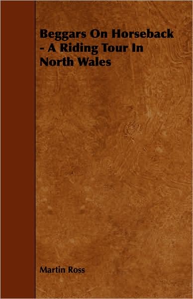 Beggars On Horseback - A Riding Tour In North Wales