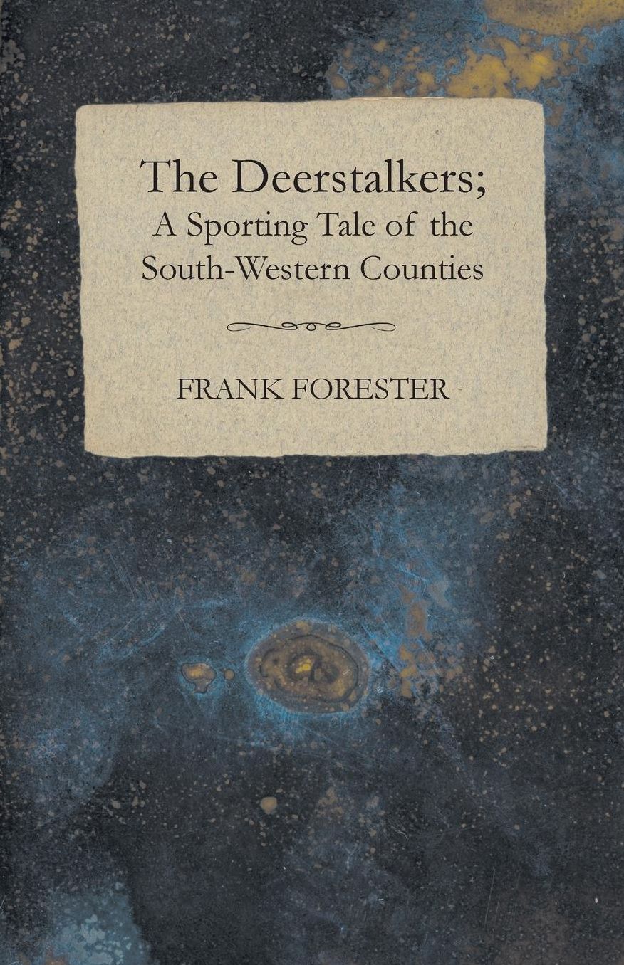 The Deerstalkers; A Sporting Tale Of The South-Western Counties.