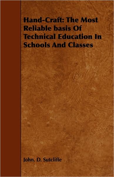 Hand-Craft: The Most Reliable Basis of Technical Education in Schools and Classes
