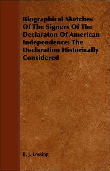 Biographical Sketches Of The Signers Of The Declaraton Of American Independence