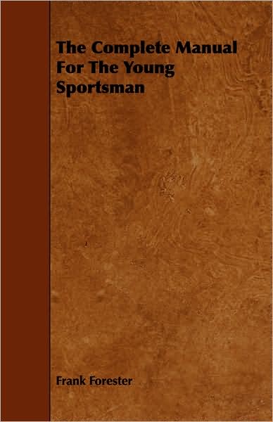 The Complete Manual For The Young Sportsman