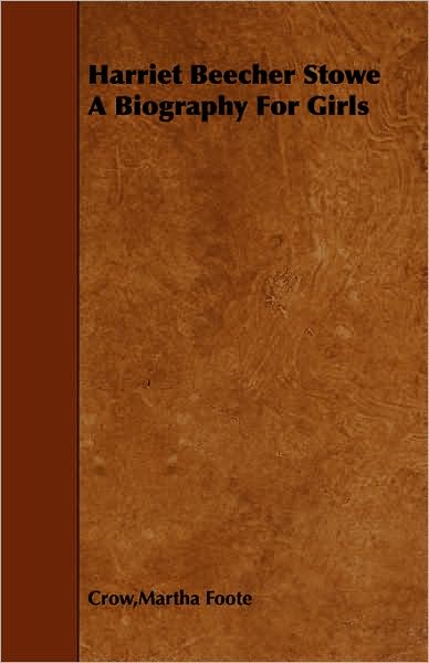 Harriet Beecher Stowe a Biography for Girls