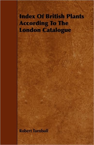 Index Of British Plants According To The London Catalogue