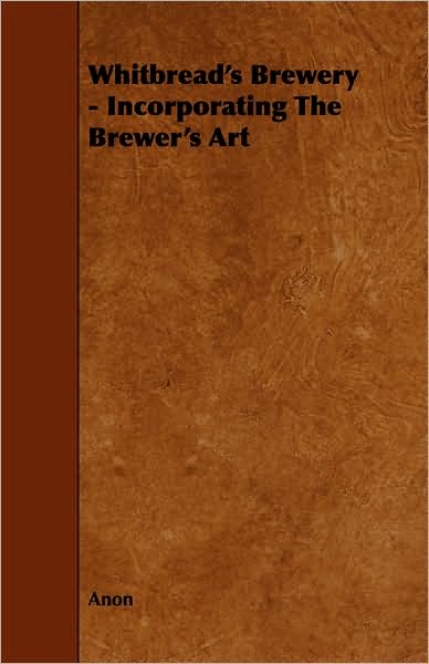 Whitbread's Brewery - Incorporating the Brewer's Art
