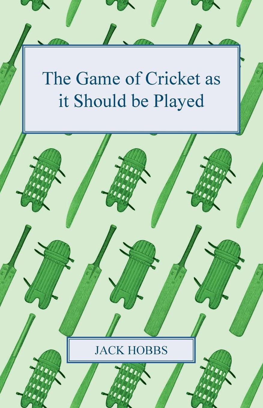 The Game of Cricket as It Should Be Played