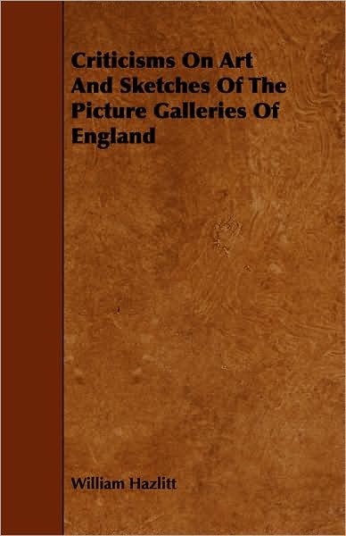 Criticisms On Art And Sketches Of The Picture Galleries Of England