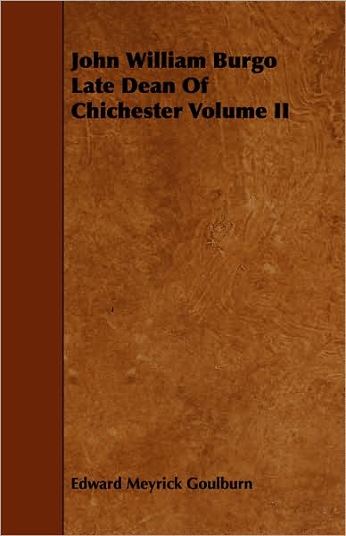 John William Burgo Late Dean Of Chichester Volume Ii