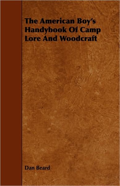 The American Boy's Handybook of Camp Lore and Woodcraft