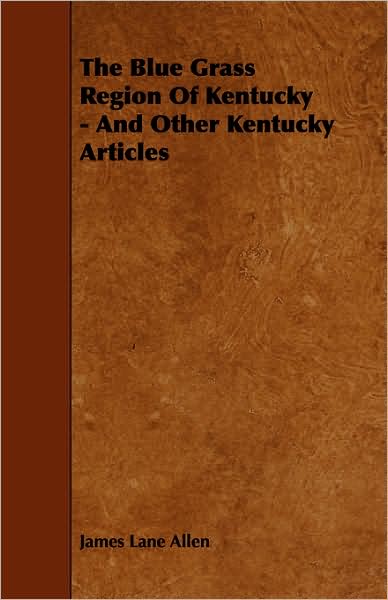 The Blue Grass Region Of Kentucky - And Other Kentucky Articles