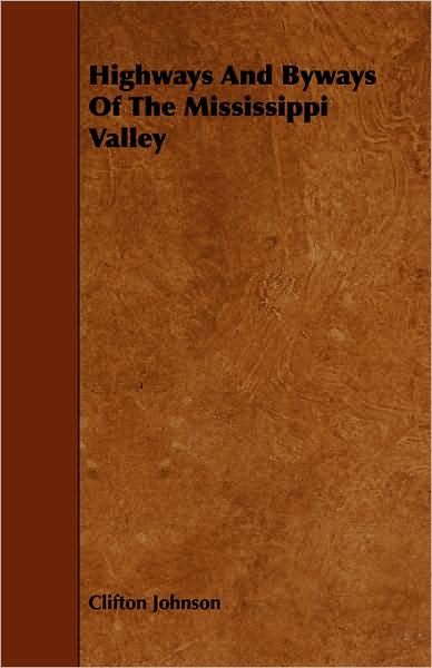 Highways And Byways Of The Mississippi Valley