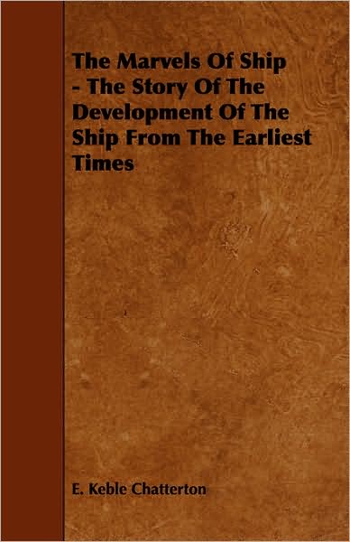 The Marvels of Ship - The Story of the Development of the Ship from the Earliest Times