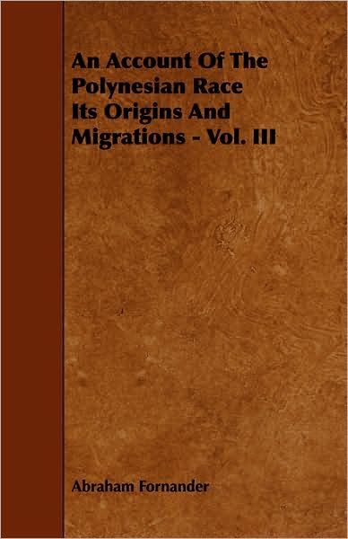 An Account Of The Polynesian Race Its Origins And Migrations - Vol. Iii