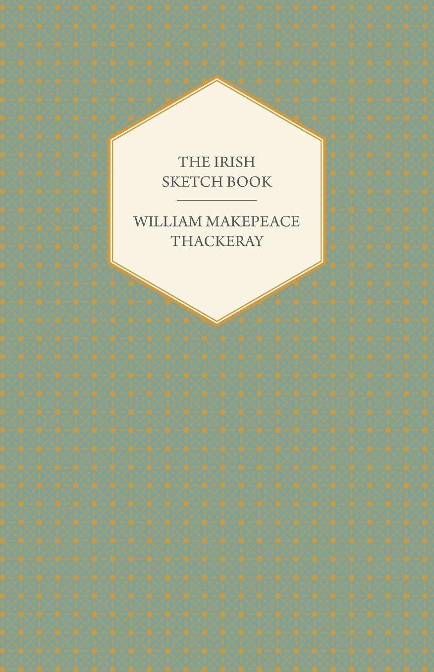 The Irish Sketch Book - Works of William Makepeace Thackery