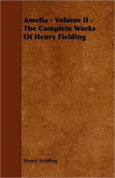 Amelia - Volume Ii - The Complete Works Of Henry Fielding