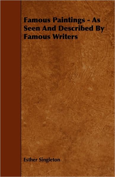 Famous Paintings - As Seen And Described By Famous Writers