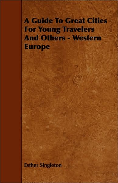 A Guide To Great Cities For Young Travelers And Others - Western Europe