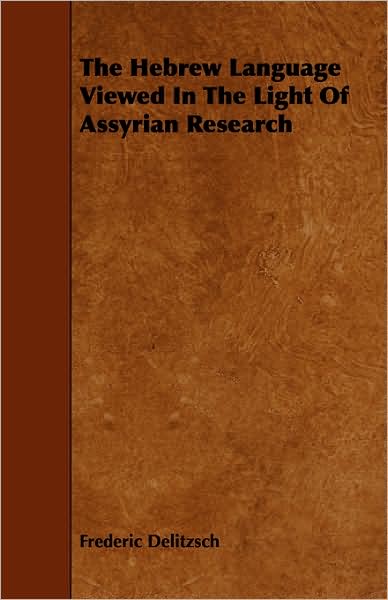 The Hebrew Language Viewed In The Light Of Assyrian Research