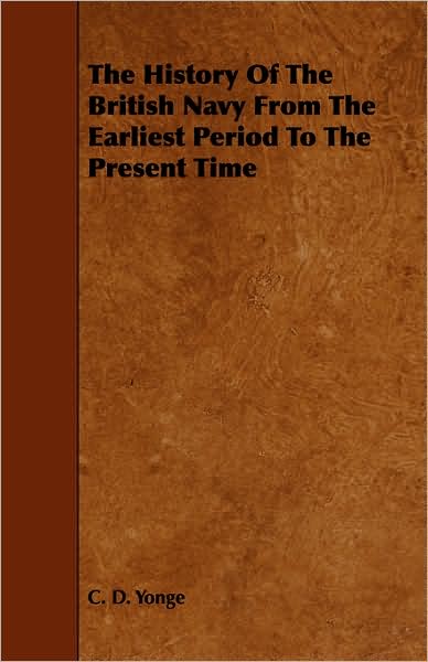 The History of the British Navy from the Earliest Period to the Present Time