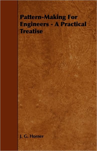 Pattern-Making For Engineers - A Practical Treatise