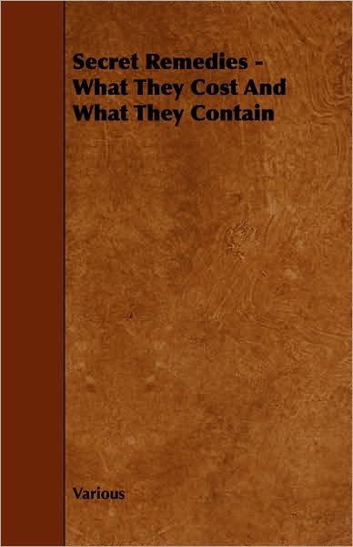 Secret Remedies - What They Cost And What They Contain