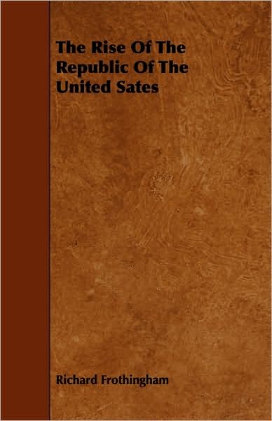 The Rise Of The Republic Of The United Sates