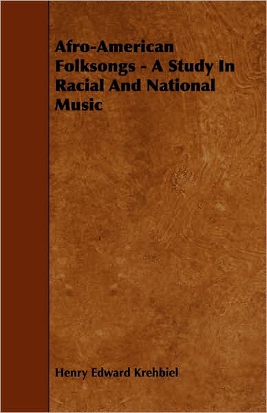 Afro-American Folksongs - A Study In Racial And National Music