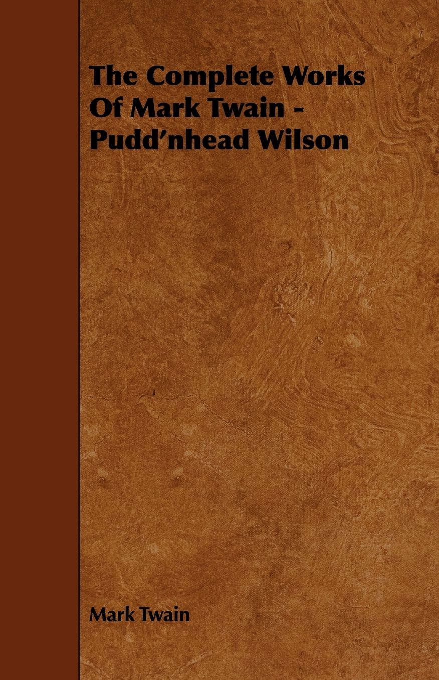 The Complete Works of Mark Twain - Pudd'nhead Wilson