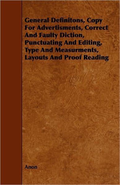 General Definitons, Copy For Advertisments, Correct And Faulty Diction, Punctuating And Editing, Type And Measurments, Layouts And Proof Reading