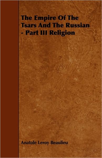 The Empire of the Tsars and the Russian - Part III Religion