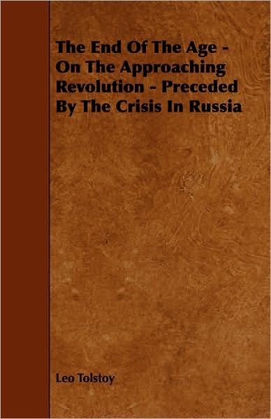 The End of the Age - On the Approaching Revolution - Preceded by the Crisis in Russia