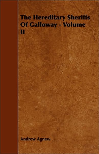 The Hereditary Sheriffs of Galloway - Volume II