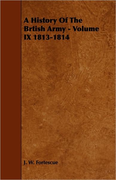 A History of the Brtish Army - Volume IX 1813-1814