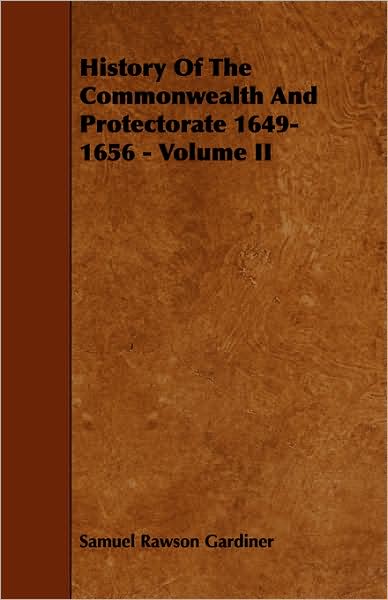 History of the Commonwealth and Protectorate 1649-1656 - Volume II