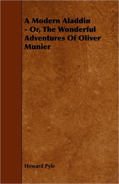 A Modern Aladdin - Or, the Wonderful Adventures of Oliver Munier