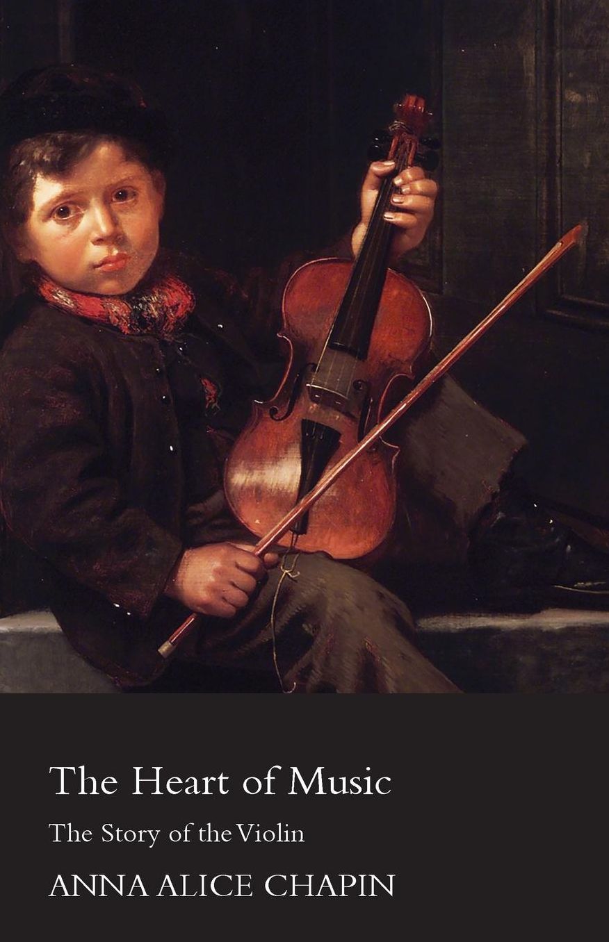 The Heart Of Music - The Story Of The Violin