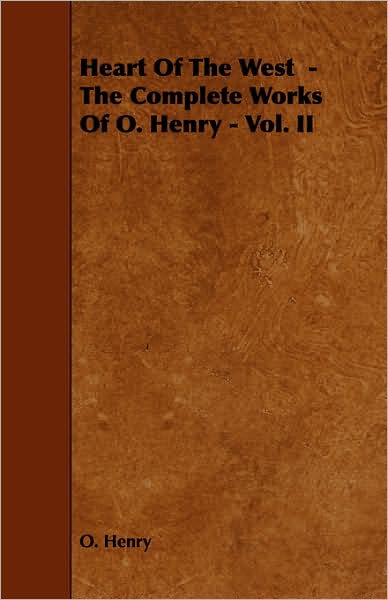 Heart Of The West - The Complete Works Of O. Henry - Vol. Ii