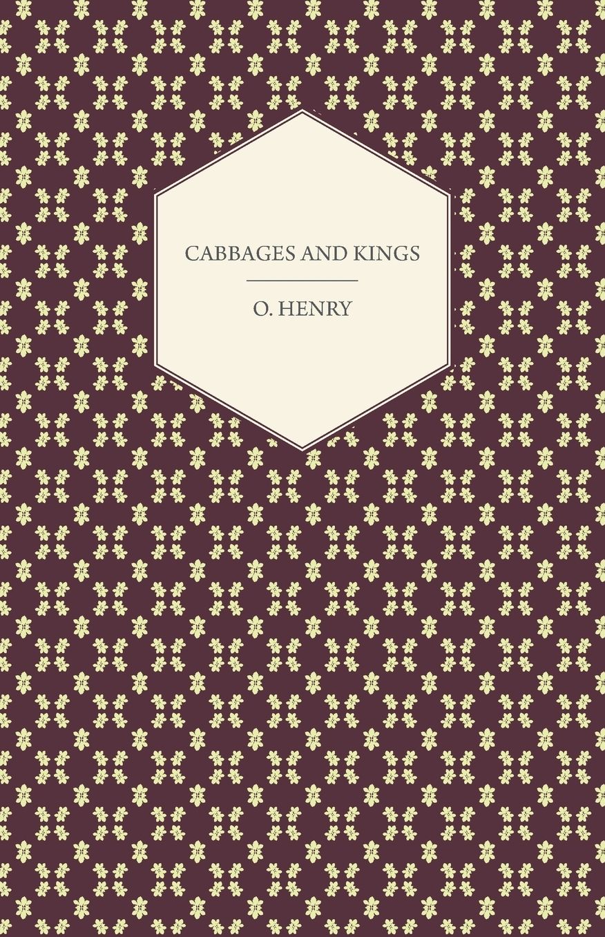 Cabbages And Kings - The Complete Works Of O. Henry - Vol. V