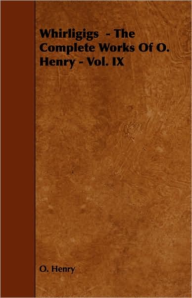 Whirligigs - The Complete Works Of O. Henry - Vol. Ix