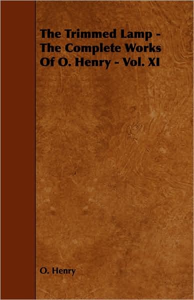 The Trimmed Lamp - The Complete Works Of O. Henry - Vol. Xi