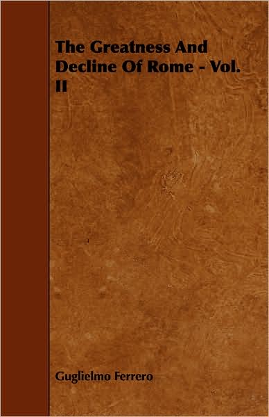 The Greatness And Decline Of Rome - Vol. Ii