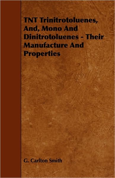 Tnt Trinitrotoluenes, And, Mono And Dinitrotoluenes - Their Manufacture And Properties