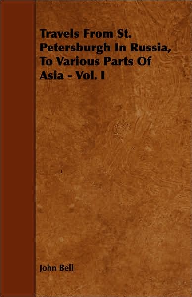 Travels From St. Petersburgh In Russia, To Various Parts Of Asia - Vol. I