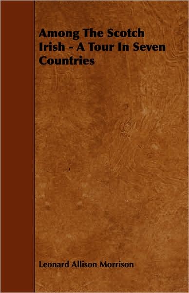 Among The Scotch Irish - A Tour In Seven Countries