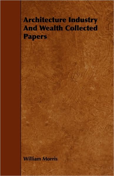 Architecture Industry And Wealth Collected Papers