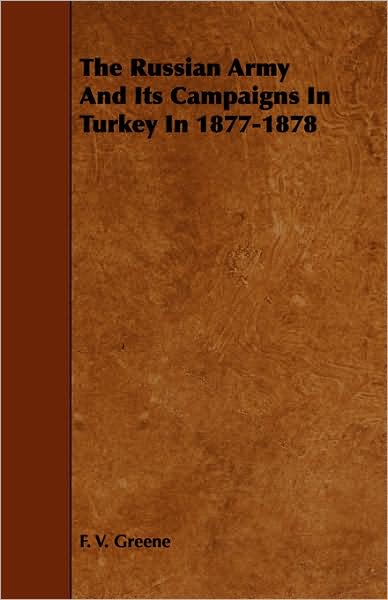 The Russian Army And Its Campaigns In Turkey In 1877-1878