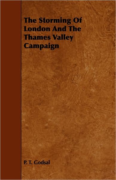 The Storming Of London And The Thames Valley Campaign